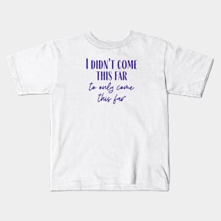 Come This Far Kids T-Shirt